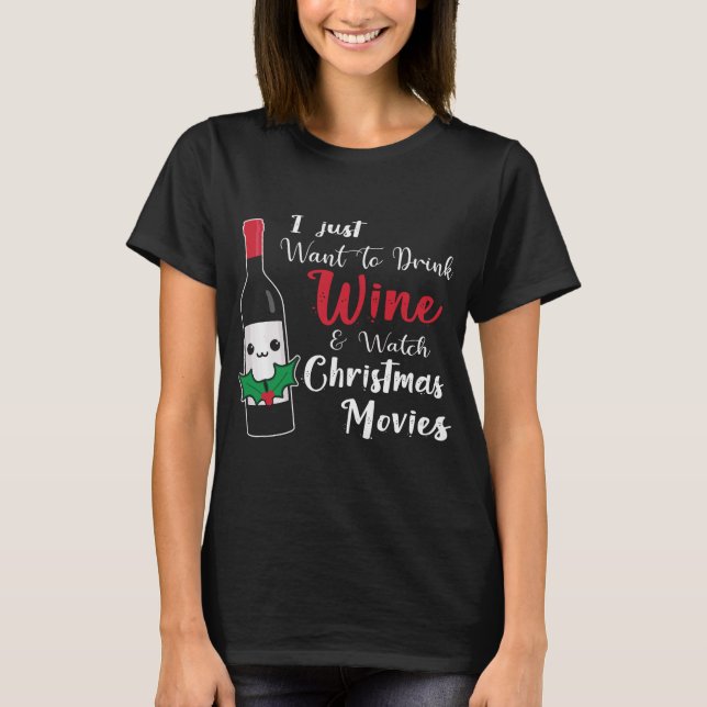 Funny Drink Wine Weihnachtsfilme ansehen T-Shirt (Vorderseite)
