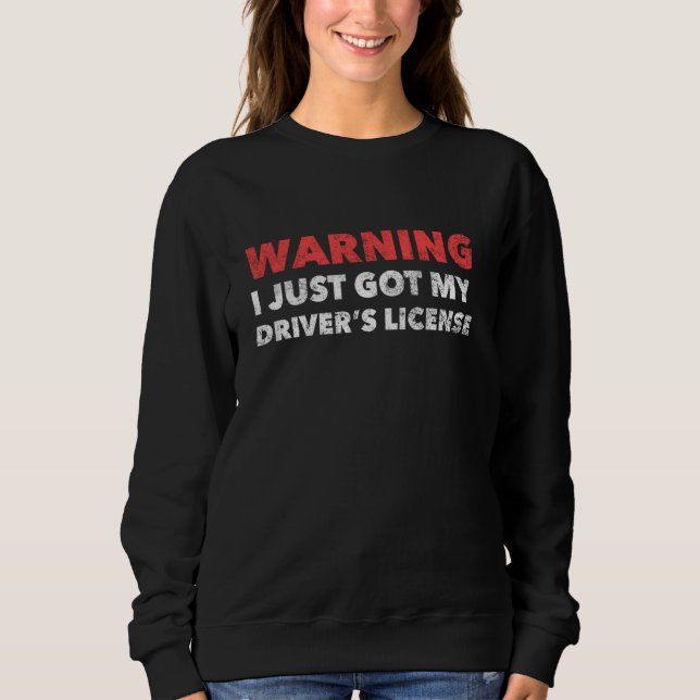 Funny Driver's License for New Drivers Sweatshirt (Vorderseite)