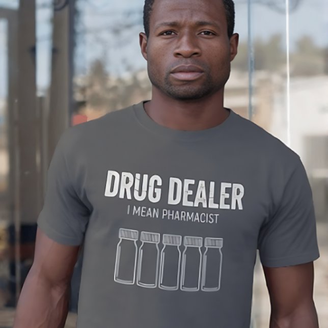 Funny Drug Dealer - I Mean Pharmacist T-Shirt (Von Creator hochgeladen)