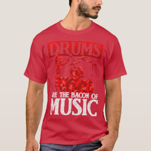 Funny Drummer Gift Musician Quote Drums T-Shirt