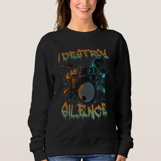 Funny Drummer I Destroy Silence Rockstar Musician  Sweatshirt (Vorderseite)