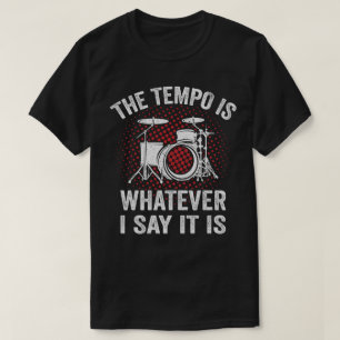 Funny Drummer Sprichwort Der Tempo ist, was ich sa T-Shirt