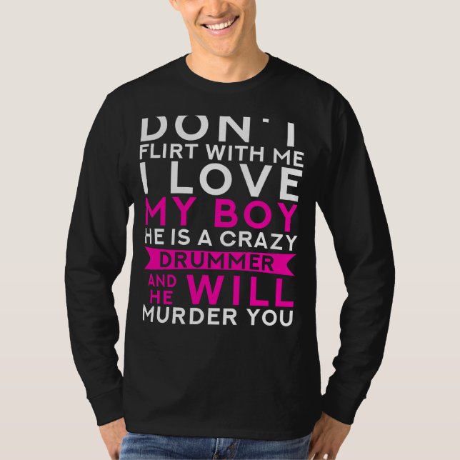 Funny Drummers Partner: Dont Flirt, My Boys a Craz T-Shirt (Vorderseite)