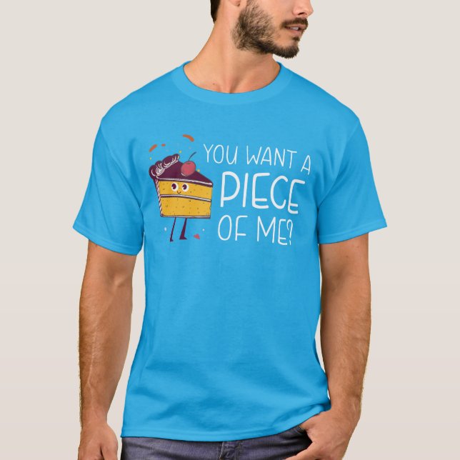 Funny, du Will ein Stück T - Shirt für Kuchen Lieb (Vorderseite)