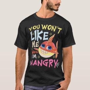 Funny, du wirst mich nicht mögen, wenn ich hangry  T-Shirt