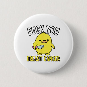 Funny Duck You Breast Cancer Awareness Survival Th Button