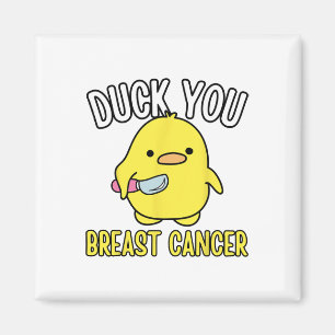 Funny Duck You Breast Cancer Awareness Survival Th Magnet