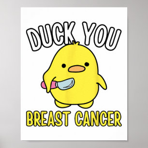 Funny Duck You Breast Cancer Awareness Survival Th Poster