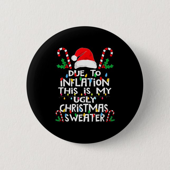 Funny Due To Inflation Ugly Christmas Sweaters For Button (Vorderseite)