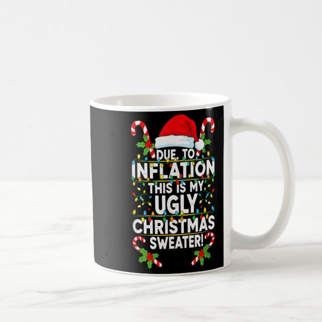 Funny Due To Inflation Ugly Christmas Sweaters For Kaffeetasse (Rechts)