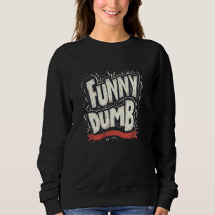 Funny dumm Statement Kostüm für Mann und Frau Sweatshirt