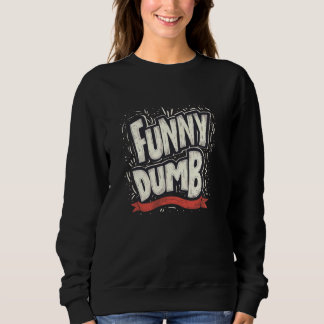 Funny dumm Statement Kostüm für Mann und Frau Sweatshirt