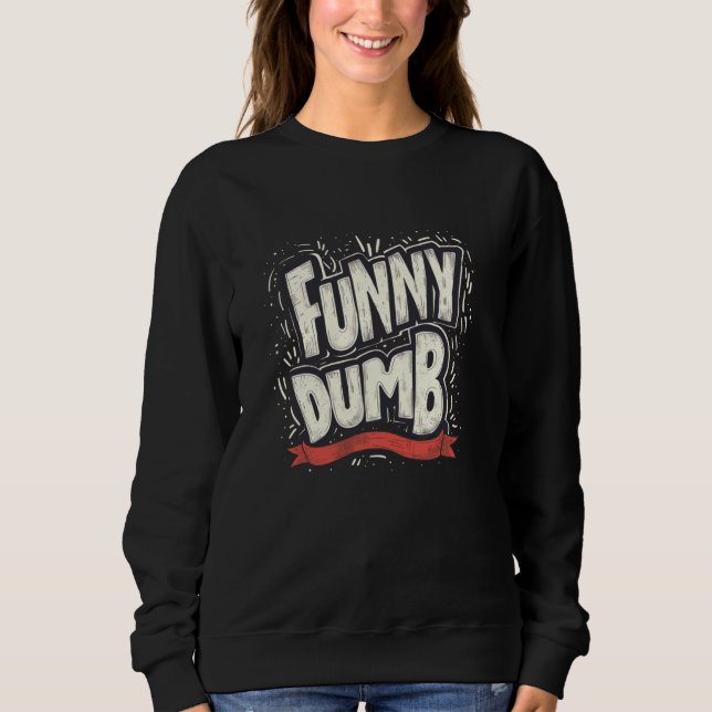 Funny dumm Statement Kostüm für Mann und Frau Sweatshirt (Vorderseite)