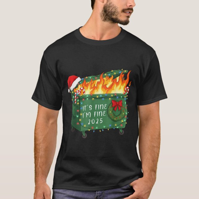 Funny Dumpster Fire It's Fine I'm Fine 2025 Christ T-Shirt (Vorderseite)