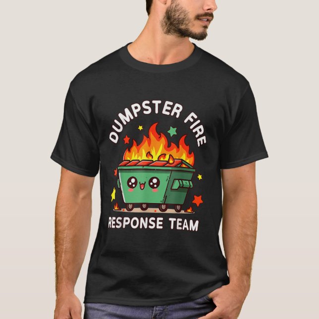 Funny Dumpster Fire Response Team Meme Funny Work T-Shirt (Vorderseite)
