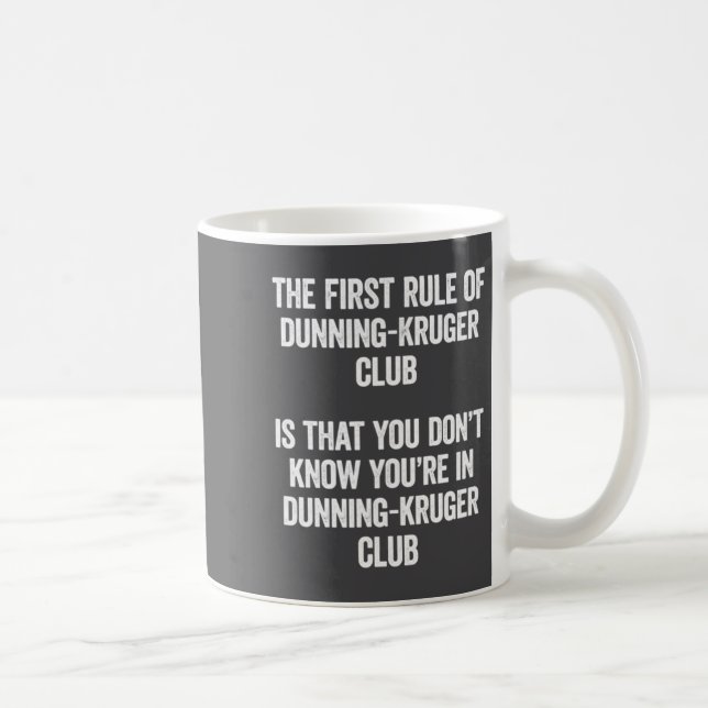 Funny Dunning Kruger Club The First Rule Of Psyc  Kaffeetasse (Rechts)