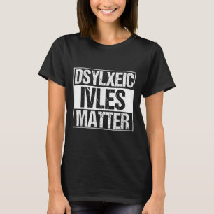 Funny Dyslexic Lives _ Adhd _ Dyslexie Bewusstsein T-Shirt