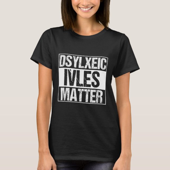 Funny Dyslexic Lives _ Adhd _ Dyslexie Bewusstsein T-Shirt (Vorderseite)
