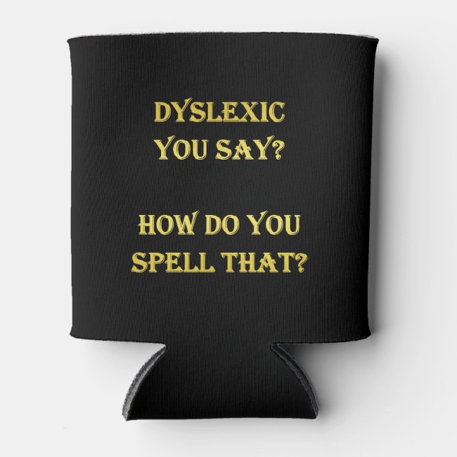 Funny dyslexischer Spelling Joke Dosenkühler (Vorderseite)