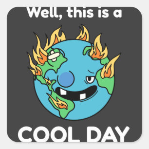 Funny Earth Global Warming Dies ist ein Cooler Tag Quadratischer Aufkleber
