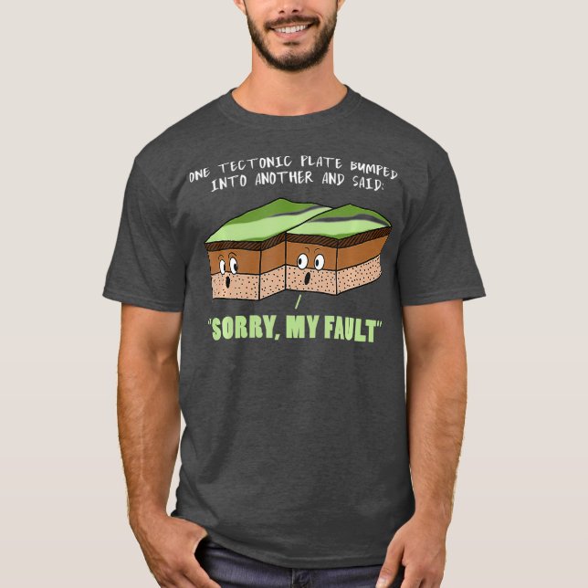 Funny Earthququake Sorry my Fault Geology Science T-Shirt (Vorderseite)