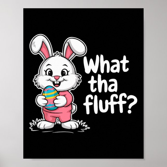 Funny Easter Bunny - What Tha Fluff  Poster (Vorne)