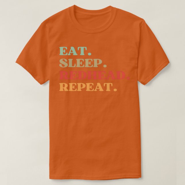 FUNNY EAT SLEEP REDHEAD REPEAT QUOTE BEST GIFT FOR T-Shirt (Design vorne)