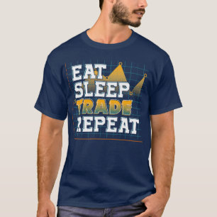 Funny Eat Sleep Trade Wiederholung Anleger Handel T-Shirt