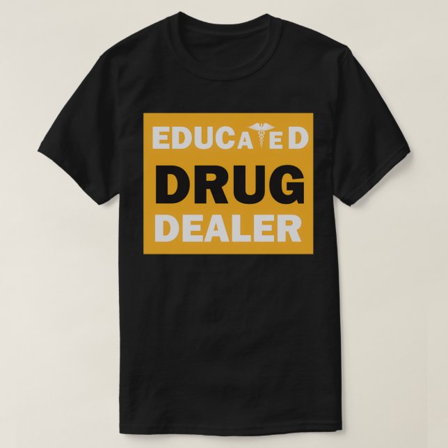 Funny Educated Drug Dealer Pharmacy Pharmacist Gif T-Shirt (Design vorne)