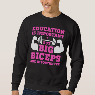 Funny Education ist wichtig Big Biceps are im Sweatshirt