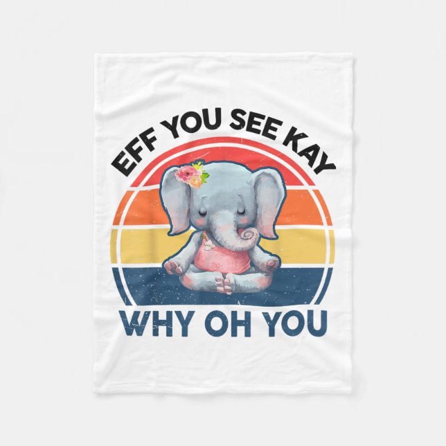 Funny Eff Sie Kay sehen, warum du Elephant Yoga Fleecedecke (Vorderseite)