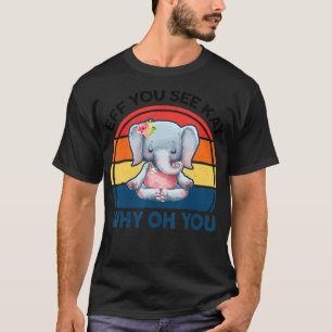 Funny Eff Sie Kay sehen, warum du Elephant Yoga T-Shirt