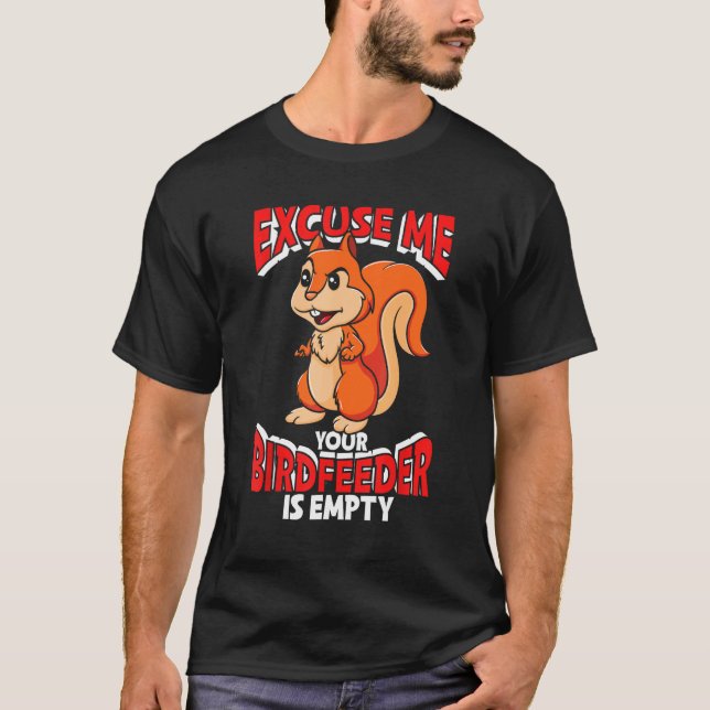 Funny Eichhörnchen Entschuldigen Sie, Ihr Birdfeed T-Shirt (Vorderseite)