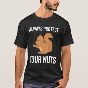 Funny EichhörnchenSchützen Sie immer Ihr Nüsse T-Shirt