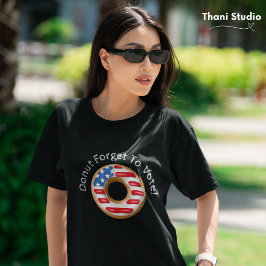 Funny Election Donut Vergessen, dunkel zu wählen T-Shirt