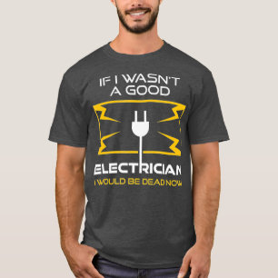 Funny Electrician Geschenk für Männer Cool gute Ta T-Shirt