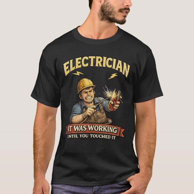 Funny Electrician It Was Working Shirt (Vorderseite)
