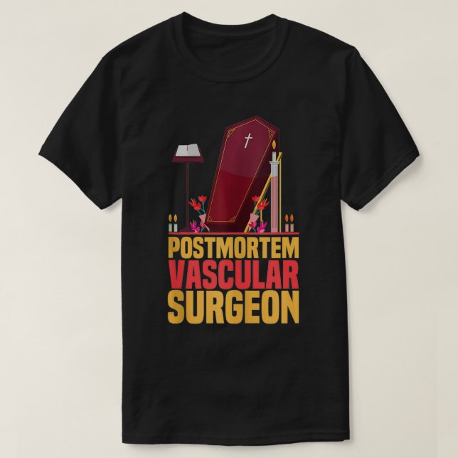 Funny Embalmer Post Mortem Vaskuläre Chirurgen Emb T-Shirt (Design vorne)