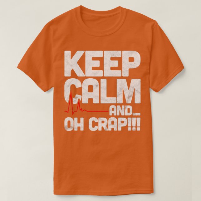 Funny Emergency Room Geschenk Behalten Calm Oh Cra T-Shirt (Design vorne)