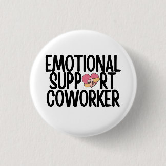 funny emotional support coworker button