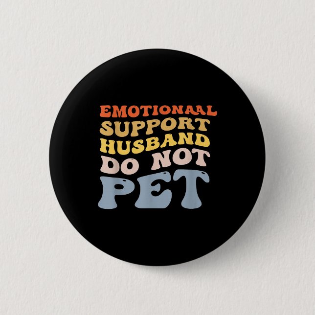 Funny Emotional Support Ehemann nicht Pet Vaters Button (Vorderseite)