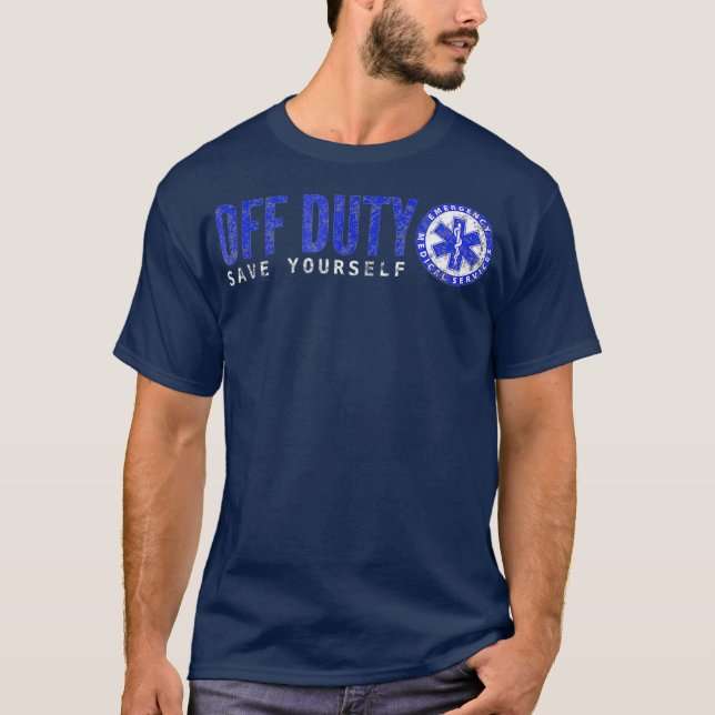 Funny EMT Off Duty Rette sich selbst EMS T-Shirt (Vorderseite)