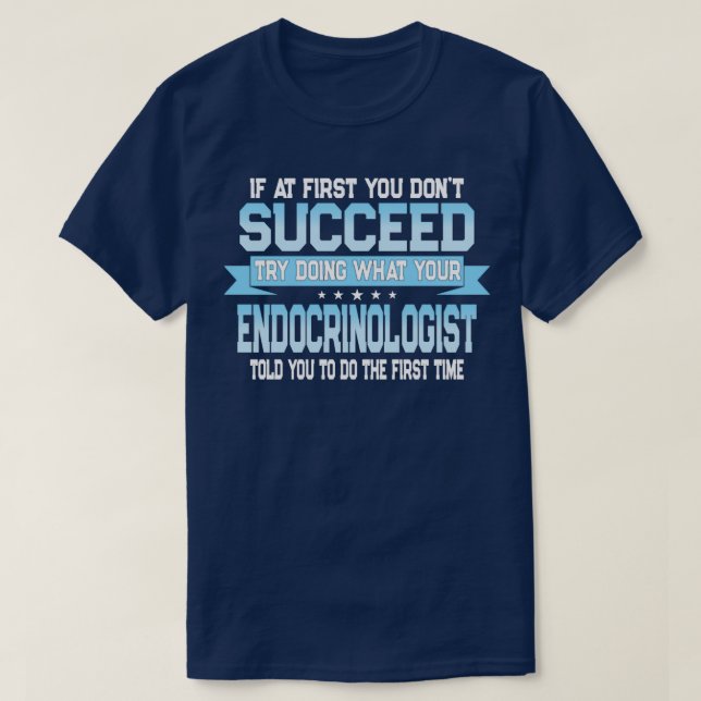 Funny Endocrinologist Quote 1 T-Shirt (Design vorne)