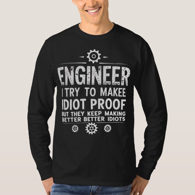 Funny Engineering Gift for Men WomenI Try To Make  T-Shirt (Vorderseite)