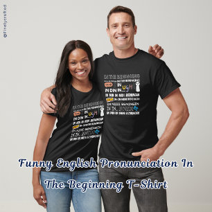 Funny English pronunciation in the start T-Shirt