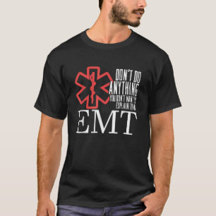 Funny erklären, wie EMT Ambulance Notfall paramedi T-Shirt