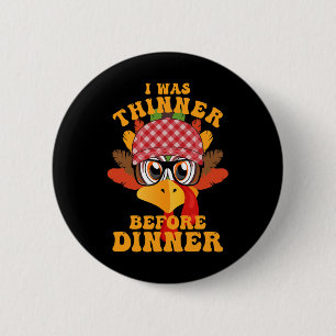 Funny Erntedank war ich dünn, bevor das Abendessen Button