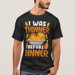 Funny Erntedank war ich dünn, bevor das Abendessen T-Shirt