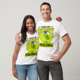Funny Es gibt keine Entschuldigung in Pickleball V T-Shirt