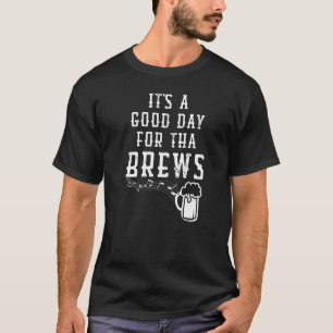 Funny Es ist ein guter Tag für das Brews Text Spri T-Shirt